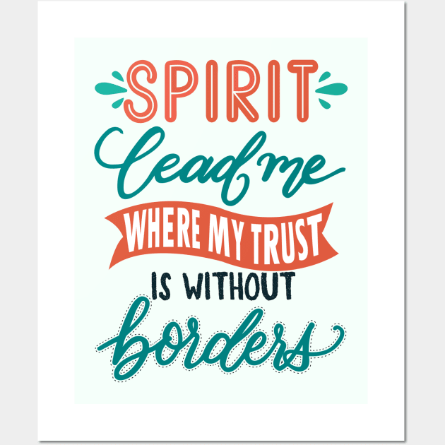 Spirit lead me where my trust is without border - Hillsong United Christian music faith Wall Art by papillon